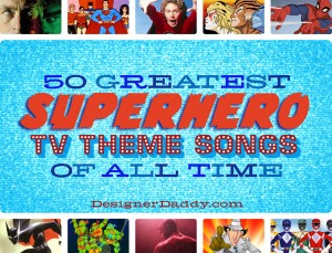 50 Greatest Superhero TV Theme Songs